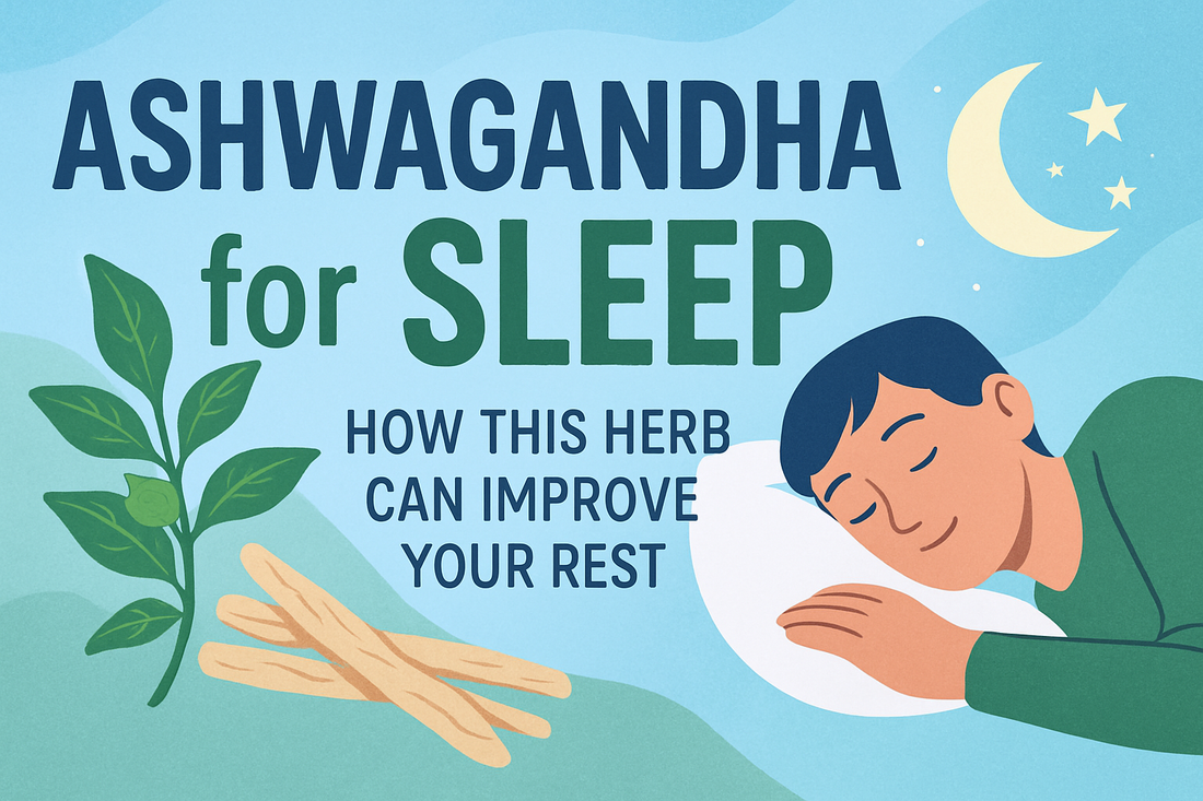 Ashwagandha for Sleep: How This Herb Can Improve Your Rest