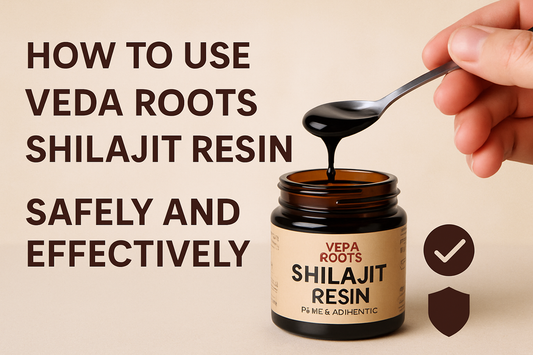 How to Use Veda Roots Shilajit Resin Safely and Effectively