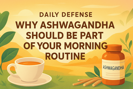 Daily Defense – Why Ashwagandha Should Be Part of Your Morning Routine