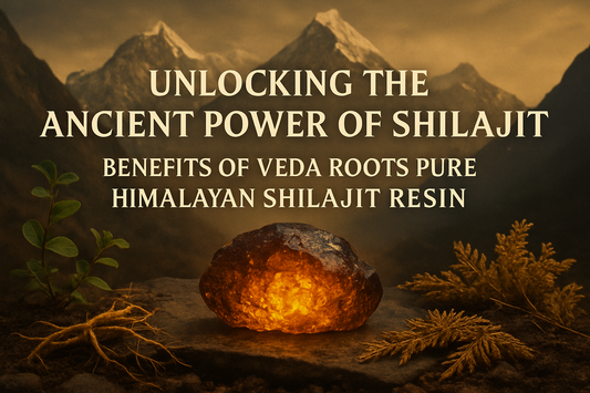 Unlocking the Ancient Power of Shilajit: Benefits of Veda Roots Pure Himalayan Shilajit Resin