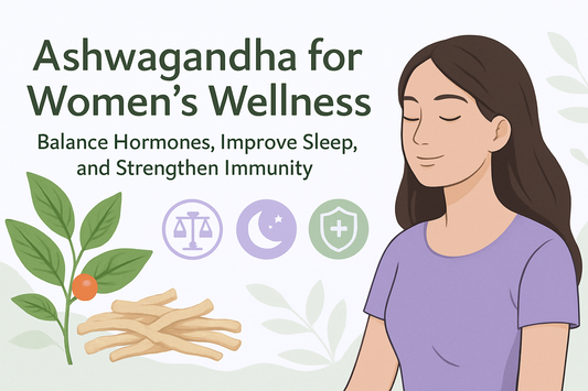 Ashwagandha for Women’s Wellness – Balance Hormones, Improve Sleep, and Strengthen Immunity