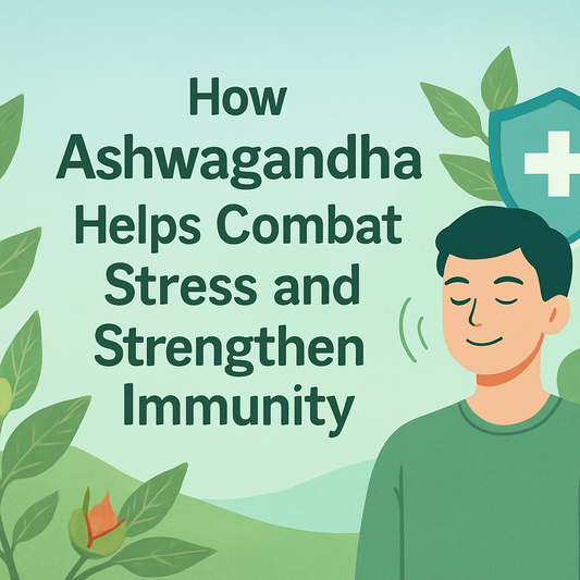 How Ashwagandha Helps Combat Stress and Strengthen Immunity