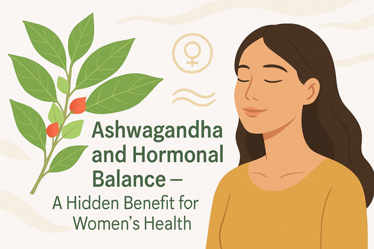 Ashwagandha and Hormonal Balance – A Hidden Benefit for Women’s Health