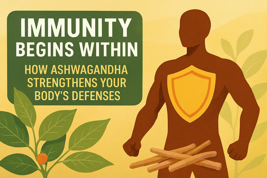 Immunity Begins Within: How Ashwagandha Strengthens Your Body’s Defenses