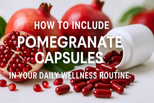 How to Include Pomegranate Capsules in Your Daily Wellness Routine