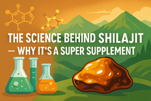 The Science Behind Shilajit – Why It’s a Super Supplement