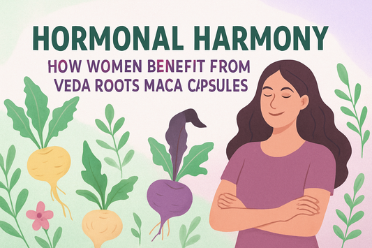 Hormonal Harmony: How Women Benefit from Veda Roots Maca Capsules