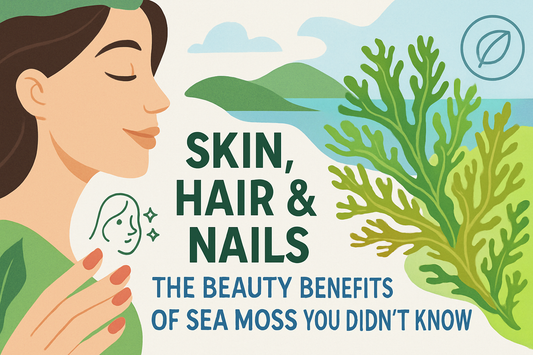 Skin, Hair & Nails – The Beauty Benefits of Sea Moss You Didn’t Know