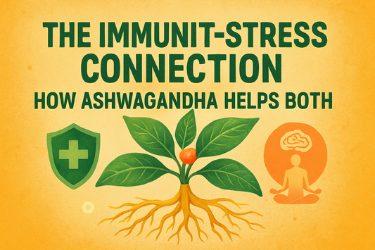 The Immunity-Stress Connection: How Ashwagandha Helps Both