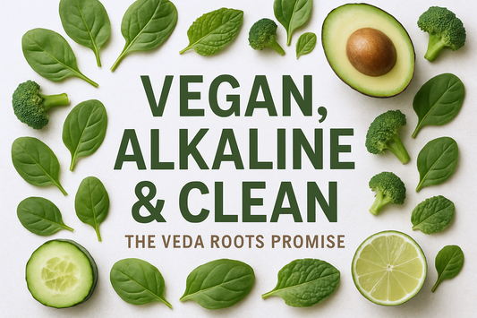 Vegan, Alkaline & Clean: The Veda Roots Promise