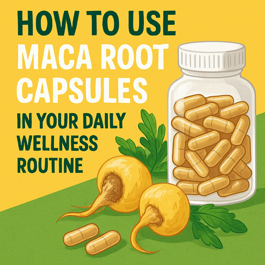 How to Use Maca Root Capsules in Your Daily Wellness Routine