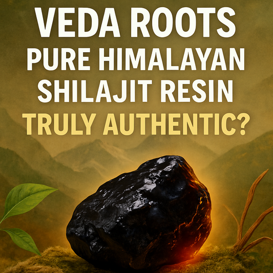 What Makes Veda Roots Pure Himalayan Shilajit Resin Truly Authentic?