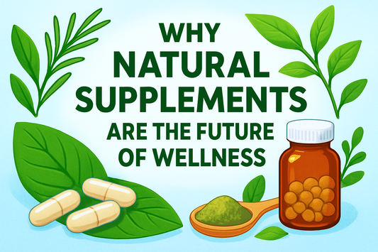 Why Natural Supplements Are the Future of Wellness