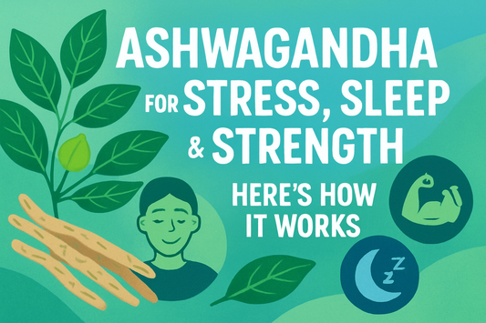 Ashwagandha for Stress, Sleep & Strength – Here’s How It Works