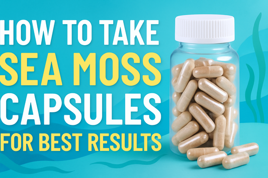 How to Take Sea Moss Capsules for Best Results
