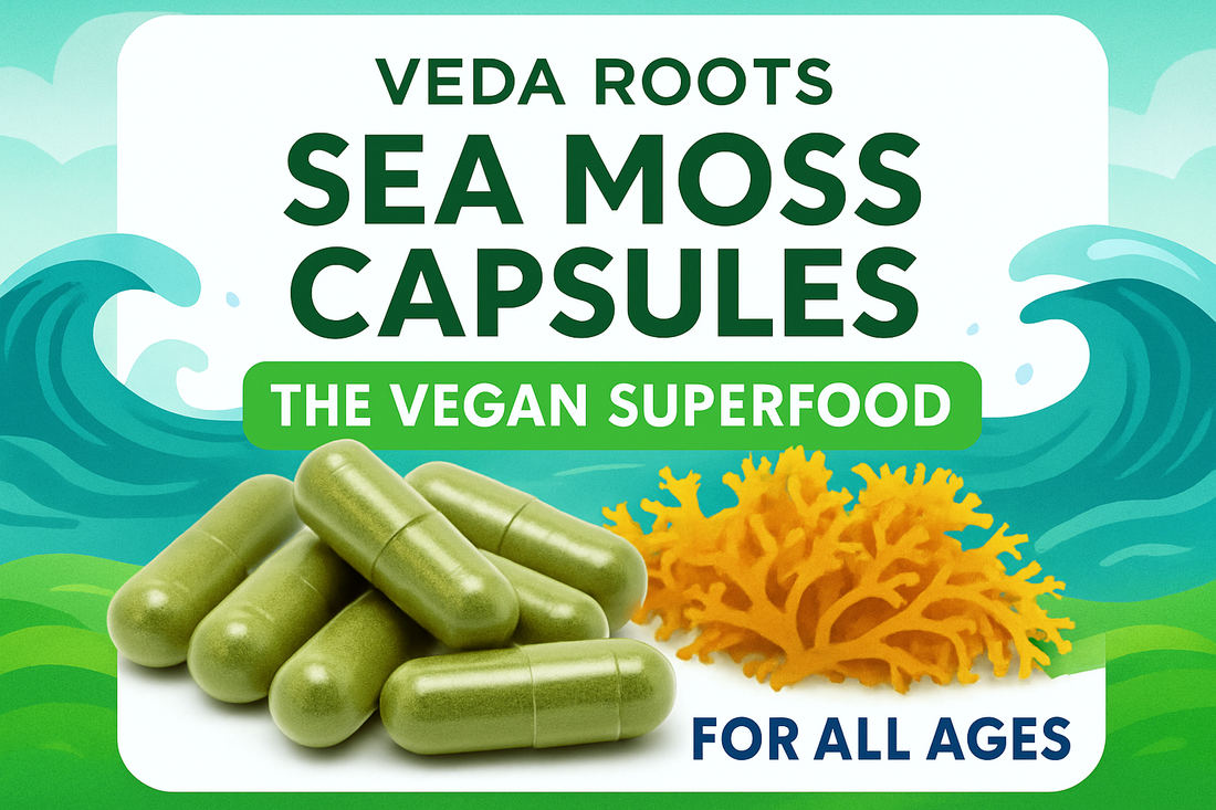 Veda Roots Sea Moss Capsules – The Vegan Superfood for All Ages