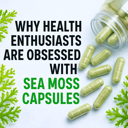 Why Health Enthusiasts Are Obsessed with Sea Moss Capsules
