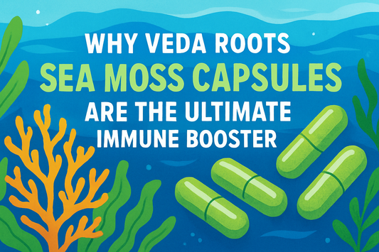 Why Veda Roots Sea Moss Capsules Are the Ultimate Natural Immune Booster