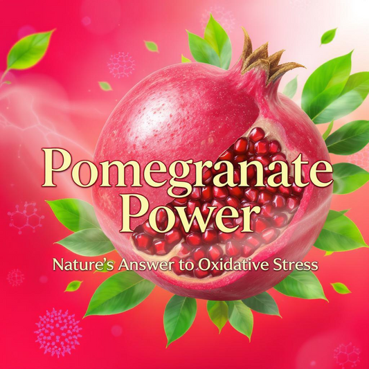 Pomegranate Power - Nature’s Answer to Oxidative Stress