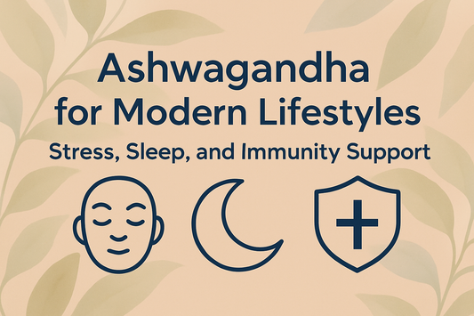 Ashwagandha for Modern Lifestyles – Stress, Sleep, and Immunity Support