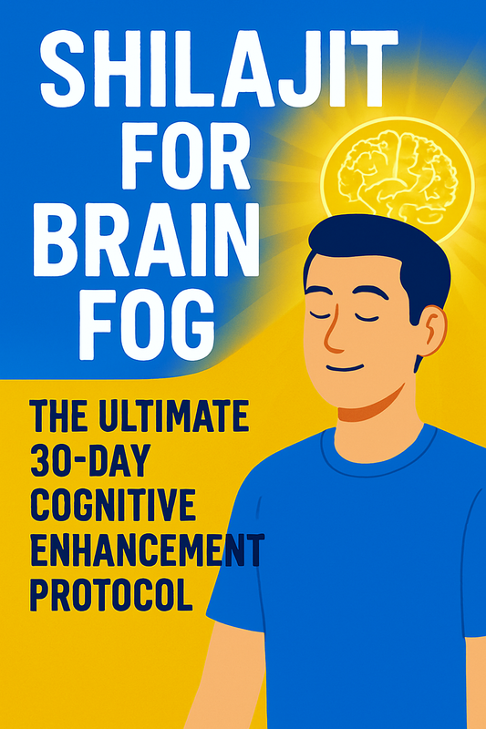 Shilajit for Brain Fog: The Ultimate 30-Day Cognitive Enhancement Protocol