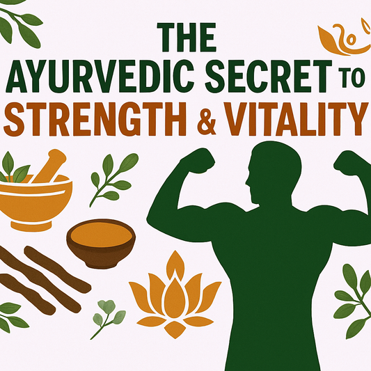 The Ayurvedic Secret to Strength & Vitality