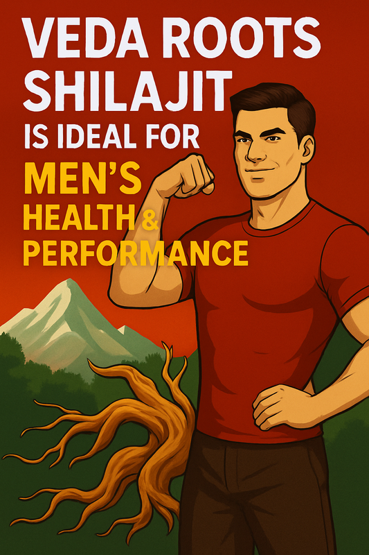 Why Veda Roots Shilajit is Ideal for Men’s Health & Performance