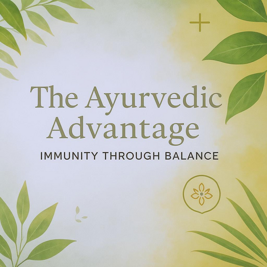The Ayurvedic Advantage – Immunity Through Balance